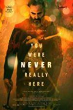 Watch You Were Never Really Here Watch123movies