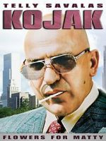 Watch Kojak: Flowers for Matty Watch123movies