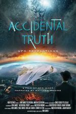Watch Accidental Truth: UFO Revelations Watch123movies