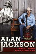 Watch Alan Jackson: Small Town Southern Man Watch123movies