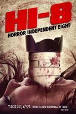 Watch Hi-8 (Horror Independent 8) Watch123movies