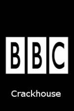 Watch BBC Crackhouse Watch123movies