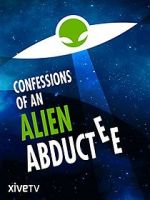 Watch Confessions of an Alien Abductee Watch123movies