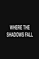 Watch Where the Shadows Fall Watch123movies