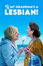 Watch So My Grandma\'s a Lesbian! Watch123movies