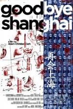 Watch Goodbye Shanghai Watch123movies