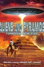 Watch Aliens and Pyramids: Forbidden Knowledge Watch123movies