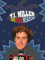Watch T.J. Miller: No Real Reason Watch123movies