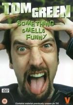Watch Tom Green: Something Smells Funny Watch123movies