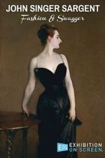 Watch John Singer Sargent: Fashion and Swagger Watch123movies