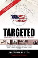 Watch Targeted Exposing the Gun Control Agenda Watch123movies
