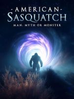 Watch American Sasquatch: Man, Myth or Monster Watch123movies