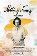 Watch Diana Kennedy: Nothing Fancy Watch123movies