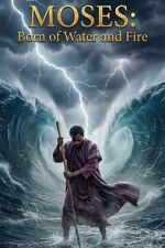 Watch Moses: Born of Water and Fire Watch123movies