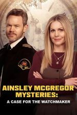 Watch Ainsley McGregor Mysteries: A Case for the Watchmaker Watch123movies