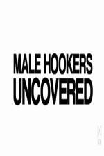 Watch Male Hookers Uncovered Watch123movies