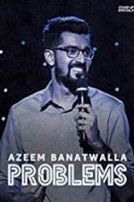 Watch Azeem Banatwalla: Problems Watch123movies