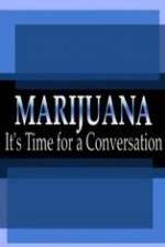 Watch Marijuana: It?s Time for a Conversation Watch123movies