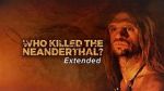 Watch Who Killed the Neanderthal? Watch123movies