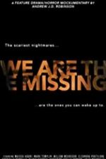 Watch We Are the Missing Watch123movies
