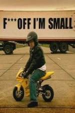 Watch F*** Off, I'm Small Watch123movies