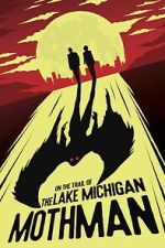 Watch On the Trail of the Lake Michigan Mothman Watch123movies