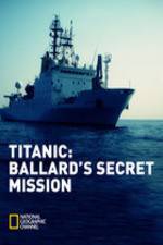 Watch Titanic: Ballard's Secret Mission Watch123movies