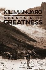 Watch Kilimanjaro: Mountain of Greatness Watch123movies