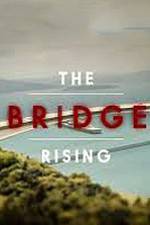 Watch The Bridge Rising Watch123movies