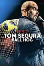 Watch Tom Segura: Ball Hog Watch123movies