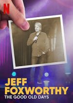 Watch Jeff Foxworthy: The Good Old Days (TV Special 2022) Watch123movies