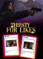 Watch Thirsty for Likes Watch123movies