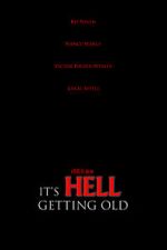 Watch It\'s Hell Getting Old (Short 2019) Watch123movies