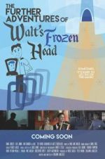 Watch The Further Adventures of Walt\'s Frozen Head Watch123movies