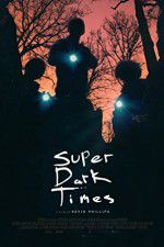 Watch Super Dark Times Watch123movies