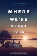 Watch Where We\'re Meant to Be Watch123movies