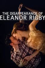 Watch The Disappearance of Eleanor Rigby: Him Watch123movies
