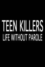 Watch Teen Killers Life Without Parole Watch123movies