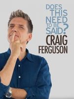 Watch Craig Ferguson: Does This Need to Be Said? Watch123movies