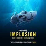 Watch Implosion: The Titanic Sub Disaster (TV Special 2025) Watch123movies