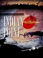 Watch Indian Point: Imagining the Unimaginable Watch123movies
