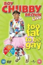 Watch Roy Chubby Brown: Too Fat To Be Gay Watch123movies