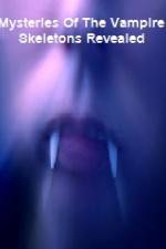Watch Mysteries Of The Vampire Skeletons Revealed Watch123movies