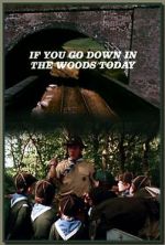Watch If You Go Down in the Woods Today Watch123movies