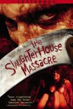 Watch The Slaughterhouse Massacre Watch123movies