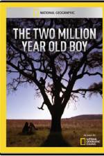 Watch National Geographic The 2 Million Year Old Boy Watch123movies