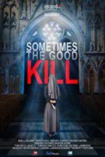 Watch Sometimes the Good Kill Watch123movies