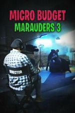 Watch Microbudget Marauders 3 Watch123movies