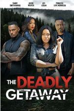Watch The Deadly Getaway Watch123movies