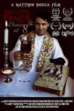 Watch Bullets, Fangs and Dinner at 8 Watch123movies